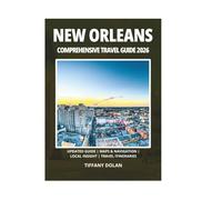 NEW ORLEANS COMPREHENSIVE TRAVEL GUIDE 2026