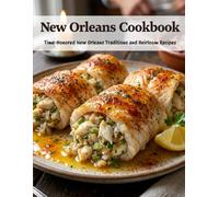 New Orleans Cookbook: Time-Honored New Orleans Traditions and Heirloom Recipes