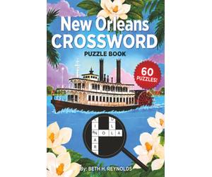 New Orleans Crossword Puzzle Book: 60 New Orleans-Themed Crossword Puzzles Featuring Mardi Gras, Jazz, Food, History, and Local Culture | 6 x 9 Inches, 120 Pages | Gift For New Orleans Enthusiasts