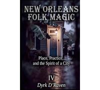 NEW ORLEANS FOLK MAGIC: Place, Practice, and the Spirit of a City