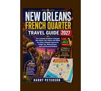 NEW ORLEANS FRENCH QUARTER TRAVEL GUIDE 2027: Your Complete Handbook to Navigate New Orleans Like a Native with Hidden Jazz Spots, Authentic ... (Advance Insight Travel Guide)