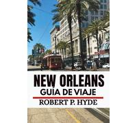 NEW ORLEANS GUÍA DE VIAJE 2026: Consejos de expertos, joyas ocultas y secretos locales para quienes visitan el lugar por primera vez y para quienes exploran el fin de semana.