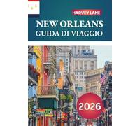 NEW ORLEANS GUIDA DI VIAGGIO 2026: Esplora i segreti del quartiere francese, scopri le radici del jazz e l'itinerario definitivo per un viaggio indimenticabile