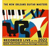 New Orleans Guitar Masters - Live At The 2022 New Orleans Jazz And Heritage Festival