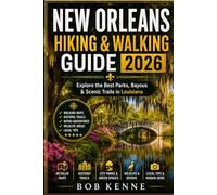 New Orleans Hiking & Walking Guide 2026: Discover City Parks, Historic Trails, Bayou Landscapes, Wildlife Areas, and Outdoor Escapes in Louisiana (Ultimate Hiking & Adventure Series)