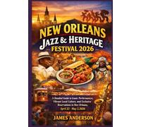 NEW ORLEANS JAZZ & HERITAGE FESTIVAL 2026: A Detailed Guide to Iconic Performances, Vibrant Local Culture, and Exclusive Reservations in New Orleans, April 23 - May 3, 2026