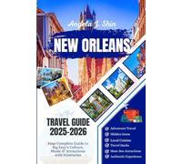 New Orleans Louisiana Travel Guide 2025-2026: Your Complete Guide to Big Easy's Culture, Music & Attractions with Itineraries.