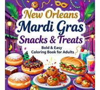 New Orleans Mardi Gras Snacks & Treats Bold & Easy Coloring Book for Adults: 40 Simple and Large Print Mardi Gras Food Designs for Stress Relief, ... and Food Lovers (Snacks & Treats Coloring)