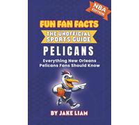 New Orleans Pelicans Basketball Book for Kids: Basketball Book for Kids Ages 8-12: Fun Fan Facts NBA Edition - History, Stars and Trivia for Young ... The Fun Fan Facts Unofficial Team Guide)