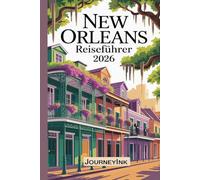 New Orleans Reiseführer 2026: Die besten Sehenswürdigkeiten, Restaurants und Geheimtipps für Einheimische - so erkunden Sie die Gegend wie ein Profi