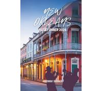 NEW ORLEANS REISEFÜHRER 2026: Erleben Sie das reiche Erbe und die lebendige Atmosphäre der Vereinigten Staaten