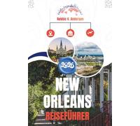 NEW ORLEANS REISEFÜHRER 2026: Wo die Nächte lang sind und die Stadt niemals aufhört zu singen