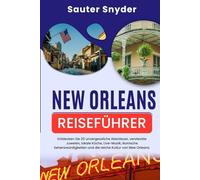 New Orleans Reiseführer: Entdecken Sie 20 unvergessliche Abenteuer, versteckte Juwelen, lokale Küche, Live-Musik, ikonische Sehenswürdigkeiten und die reiche Kultur von New Orleans.