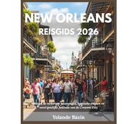 New Orleans Reisgids 2026: Ontdek de verborgen jazzsteegjes, iconische smaken en onvergetelijke festivals van de Crescent City