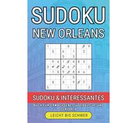 New Orleans Sudoku-Buch für Erwachsene: 300 Rätsel von leicht bis schwer + faszinierende Stadtfakten: Gehirntraining Sudoku mit NOLA-Trivia - Ideal ... durch die schönsten Städte der Welt)