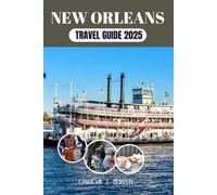 NEW ORLEANS TRAVEL GUIDE 2025: Explore Top Attractions, Local Insights, Expert Planning Tips, Itineraries, Food, and More (Carolyn J. Murphy Travel Guide Collection's 2025)