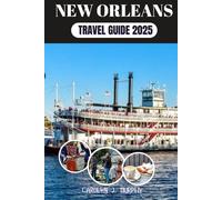 NEW ORLEANS TRAVEL GUIDE 2025: Explore Top Attractions, Local Insights, Expert Planning Tips, Itineraries, Food, and More (Carolyn J. Murphy Travel Guide Collection's 2025)