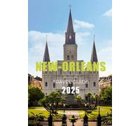 NEW ORLEANS TRAVEL GUIDE 2025 (Pathfinders: Ultimate Travel Guides)
