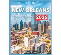 New Orleans Travel Guide 2026: "Best Sights, Food, Experiences"