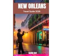 New Orleans Travel Guide 2026: Discover Authentic Jazz Clubs, Soul Food Secrets and French Quarter Treasures, Skip Tourist Traps and Navigate the Big Easy with Insider Confidence