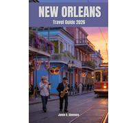 New Orleans Travel Guide 2026: Explore Crescent City's Jazz Clubs, Authentic Gumbo Spots, Haunted History, Mardi Gras Celebrations, Bayou Adventures & Southern Charm Like a Local Insiders