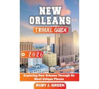 New Orleans Travel Guide 2026: Exploring New Orleans Through Its Most Unique Places
