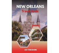 NEW ORLEANS TRAVEL GUIDE 2026: French Quarter, Jazz Music, Creole Cuisine, Bourbon Street Nightlife & Mardi Gras Magic