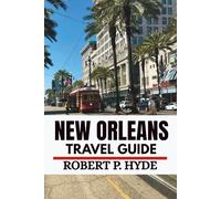 NEW ORLEANS TRAVEL GUIDE 2026: Insider Tips, Hidden Gems & Local Secrets for First-Time Visitors and Weekend Explorers