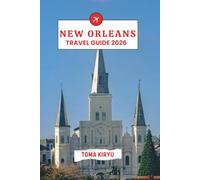 New Orleans Travel Guide 2026: The Essential Handbook to the Top Attractions, Standout Experiences, and Hidden Local Favorites.