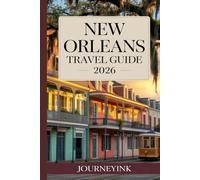 New Orleans Travel Guide 2026: Top Attractions, Dining, and Local Secrets for Exploring Like A Pro