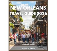 New Orleans Travel Guide 2026: Uncover the Crescent City’s Hidden Jazz Alleys, Iconic Flavors, and Unforgettable Festivals