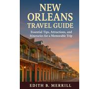 New Orleans Travel Guide: Essential Tips, Attractions, and Itineraries for a Memorable Trip