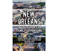 New Orleans Travel Guide For Family Adventure 2025