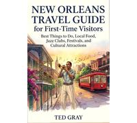 New Orleans Travel Guide for First-Time Visitors: Best Things to Do, Local Food, Jazz Clubs, Festivals, and Cultural Attractions