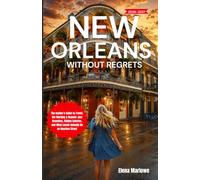 NEW ORLEANS WITHOUT REGRETS 2026-2027: The Insider’s Guide to Tremé, the Marigny & Beyond: Jazz Brunches, Hidden Eateries, and What Locals Actually Do on Bourbon Street