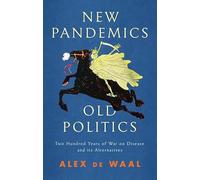 New Pandemics, Old Politics: Two Hundred Years of War on Disease and its Alternatives
