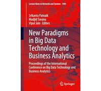 New Paradigms in Big Data Technology and Business Analytics: Proceedings of the International Conference on Big Data Technology and Business Analytics: 1494 (Lecture Notes in Networks and Systems)