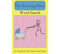 New Parenting Advice Word Search Puzzle Book: Word Searches with Easy to Read Print about New Parenting Advice, Newborns, Baby Care and More / 6x9 ... Parents, Baby Showers, or Sleepless Nights