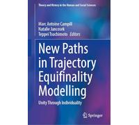 New Paths in Trajectory Equifinality Modelling: Unity Through Individuality (Theory and History in the Human and Social Sciences)