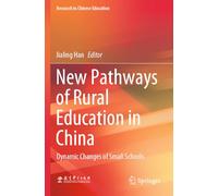 New Pathways of Rural Education in China: Dynamic Changes of Small Schools (Research in Chinese Education)