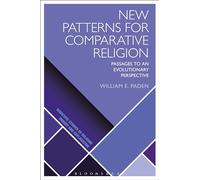 New Patterns for Comparative Religion: Passages to an Evolutionary Perspective (Scientific Studies of Religion: Inquiry and Explanation)