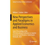 New Perspectives and Paradigms in Applied Economics and Business: Select Proceedings of the 7th International Conference on Applied Economics and ... Proceedings in Business and Economics)
