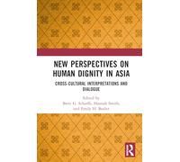New Perspectives on Human Dignity in Asia: Cross-Cultural Interpretations and Dialogue