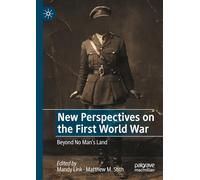 New Perspectives on the First World War: Beyond No Man’s Land
