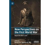 New Perspectives on the First World War: Beyond No Man’s Land