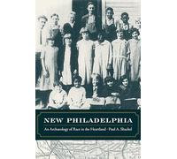 New Philadelphia: An Archaeology of Race in the Heartland