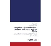 New Piperazine Derivatives: Biologic and Spectroscopic Study: A new piperazine derivatives were synthesized. All compounds were characterized by NMR, FT-IR, Mass spectral data Second Edition