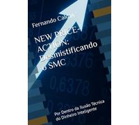 NEW PRICE-ACTION: Desmistificando o SMC: Por Dentro da Ilusão Técnica do Dinheiro Inteligente