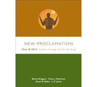 New Proclamation: Year B, 2012, Easter Through Christ the King by David B. Lott (2012-02-01)