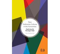 New Publication Cultures in the Humanities: Exploring the Paradigm Shift